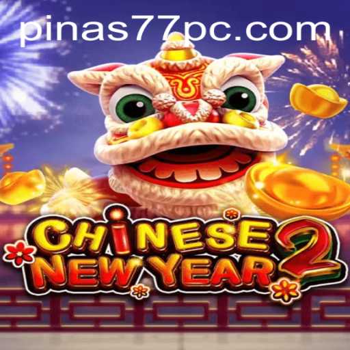 Experience the Excitement of CHINESENEWYEAR2: A Festive Adventure with Pinas77
